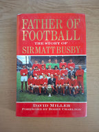 Father of Football: The Story of Sir Matt Busby – David Miller (Second Hand Book)