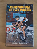 Champion on Two Wheels – Hugh Porter (Second Hand Book)