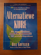 Alternatiewe Kure: Die Mees Effektiewe Natuurlike Tuismiddels vir 160 Gesondheidsprobleme - Bill Gottlieb (Second Hand Book)