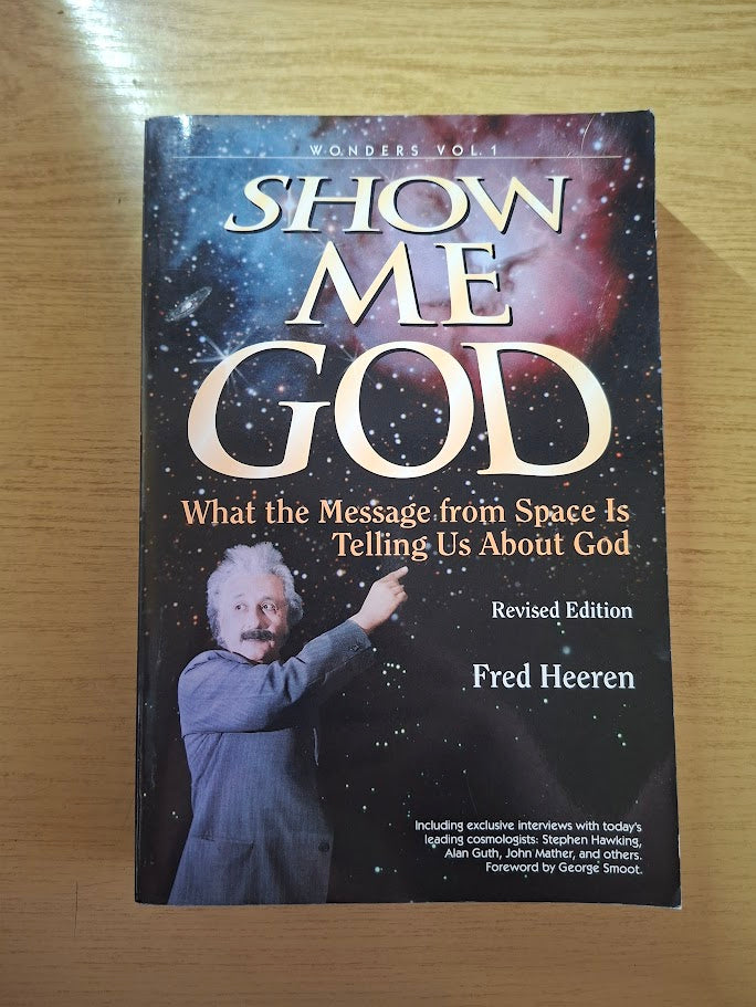 Show Me God: What the Message from Space Is Telling Us About God (Wonders, 1) by Heeren, Fred (Second Hand Book)