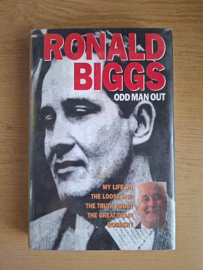 Odd Man Out: My Life on the Loose and the Truth About the Great Train Robbery by Ronald Biggs (Second Hand Hardcover)
