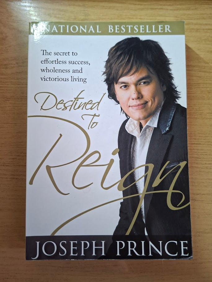 Destined to Reign: The Secret to Effortless Success, Wholeness and Victorious Living by Joseph Prince (Second Hand Paperback)