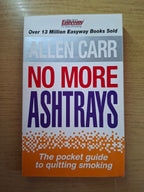No More Ashtrays: The Pocket Guide to Quitting Smoking by Allen Carr (Second Hand Paperback)