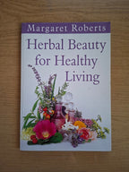 Herbal Beauty for Healthy Living by Margaret Roberts (Second Hand Paperback)