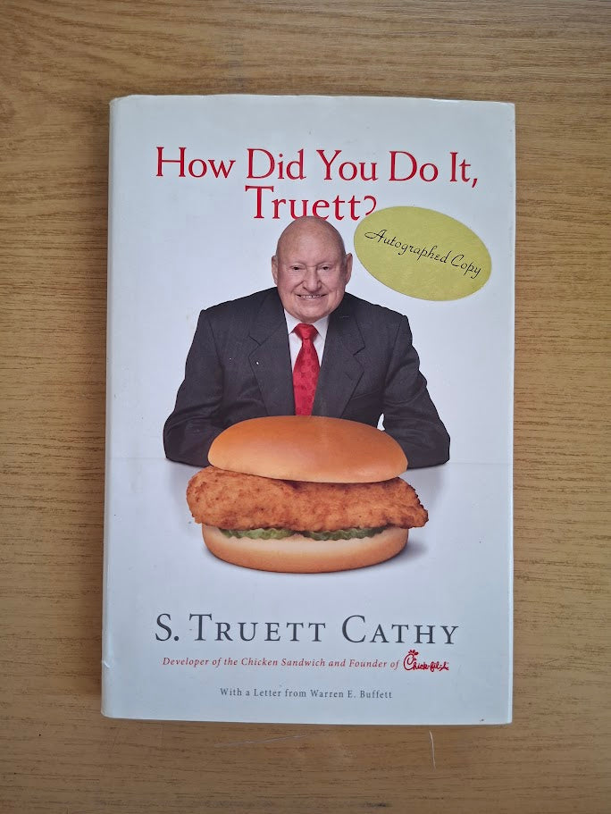 How Did You Do It, Truett?: A Recipe for Success by S. Truett Cathy (Second Hand Hardcover)