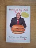 How Did You Do It, Truett?: A Recipe for Success by S. Truett Cathy (Second Hand Hardcover)