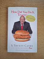 How Did You Do It, Truett?: A Recipe for Success by S. Truett Cathy (Second Hand Hardcover)