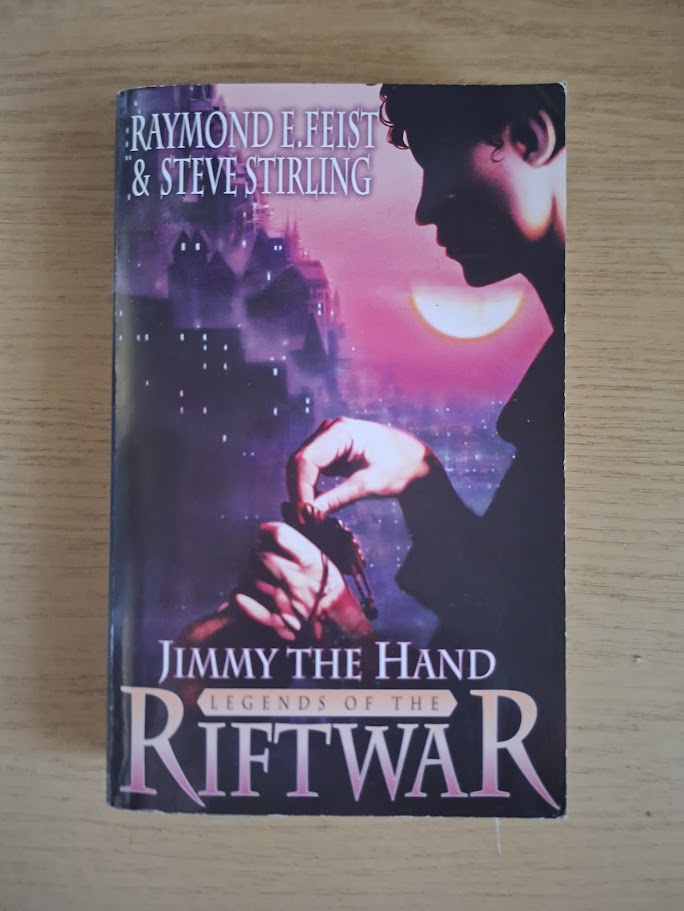 Jimmy the Hand – Raymond E. Feist & S. M. Stirling (Legends of the Riftwar Book 3, 2004 Paperback)