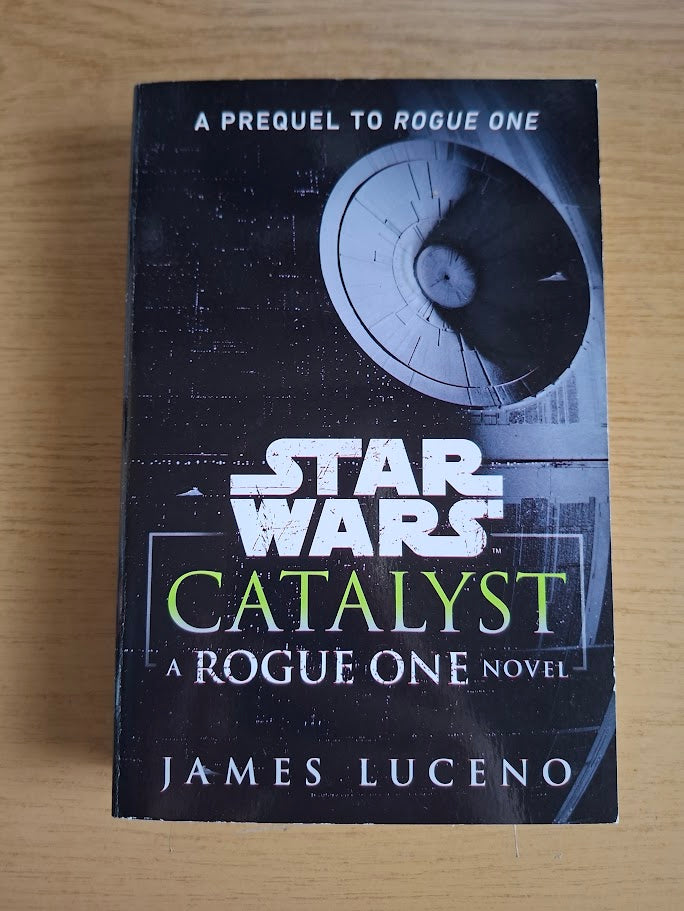 Star Wars: Catalyst – A Rogue One Novel – James Luceno (2017 Arrow Paperback)