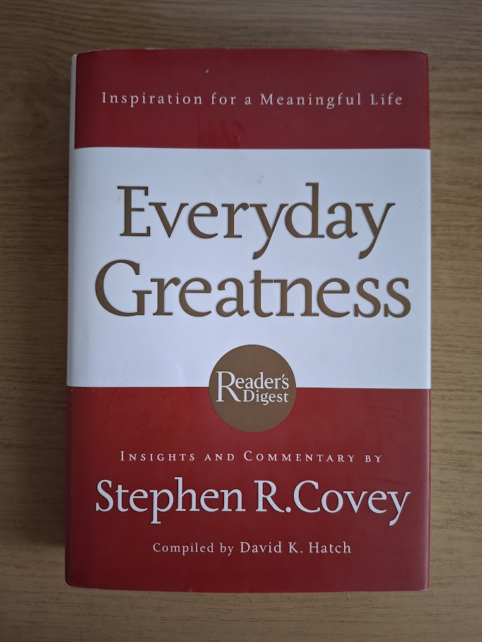 Everyday Greatness: Inspiration for a Meaningful Life – Stephen R. Covey & David K. Hatch (2006 Hardcover)