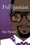 The Polygamist – Sue Nyathi (New Book)