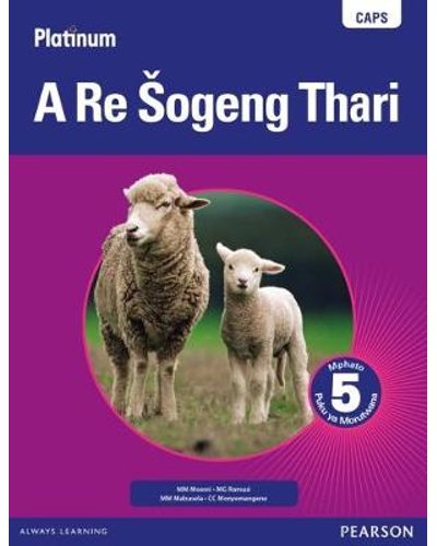 Platinum A Re Sogeng Thari Grade 5 LB (Sepedi) ISBN/SKU: 9780636114944