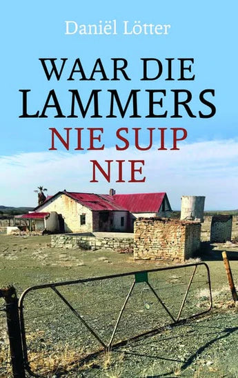 Waar Die Lammers Nie Suip Nie - Lötter,D - (New Copy)