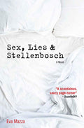 Sex, Lies & Stellenbosch - Eva Mazza (New Book)
