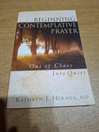 Beginning Contemplative Prayer: Out of Chaos Into Quiet (Second-Hand)