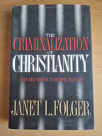 The Criminalization of Christianity by Janet L. Folger – Second-Hand
