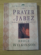 The Prayer of Jabez: Breaking Through to the Blessed Life – Bruce Wilkinson (Second-Hand)