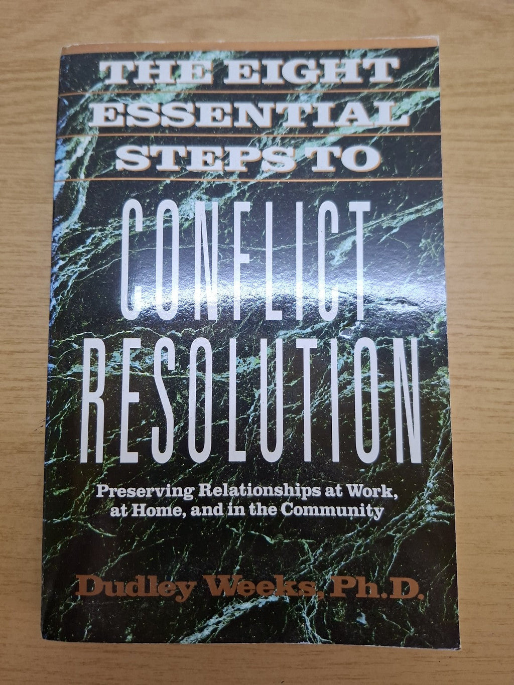 The Eight Essential Steps to Conflict Resolution – Dudley Weeks, Ph.D. (Second-Hand)