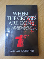 When the Crosses Are Gone: Restoring Sanity to a World Gone Mad (Second-Hand)