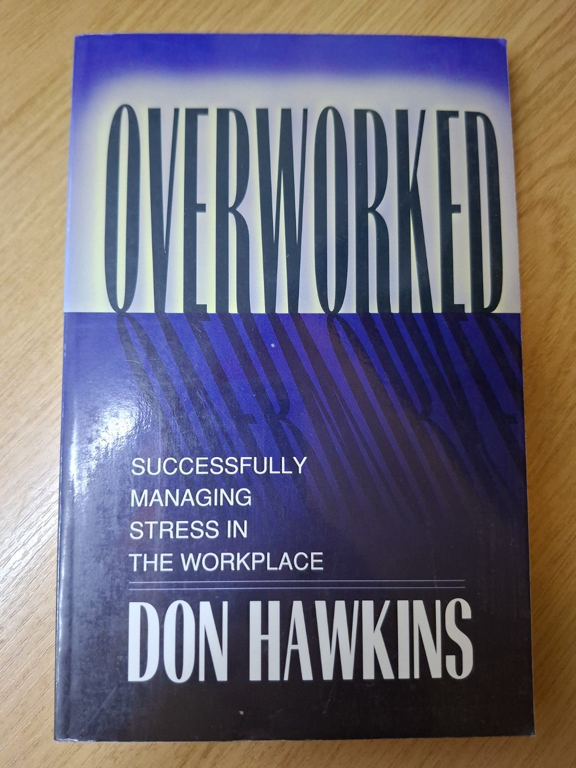 Overworked: Successfully Managing Stress in the Workplace (Second-Hand)