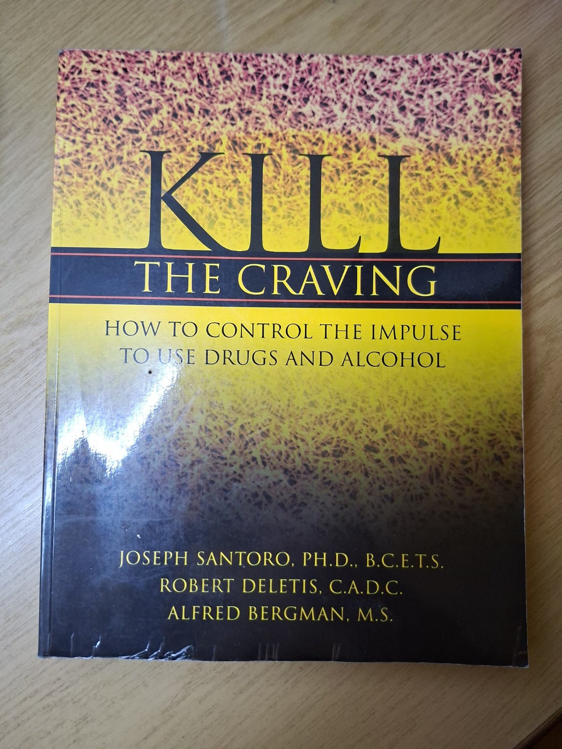 Kill the Craving: How to Control the Impulse to Use Drugs and Alcohol (Second-Hand)
