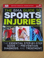 The BMA Guide to Sports Injuries: The Essential Step-by-Step Guide to Prevention, Diagnosis, and Treatment (Second-Hand)