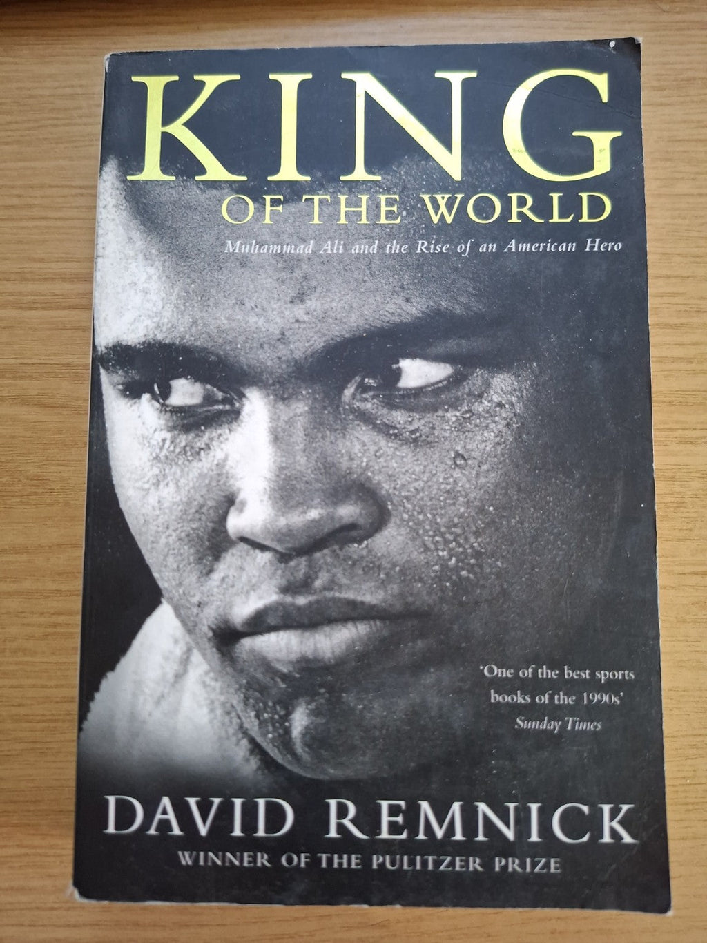 King of the World – Muhammad Ali and the Rise of an American Hero by David Remnick (Second-Hand)