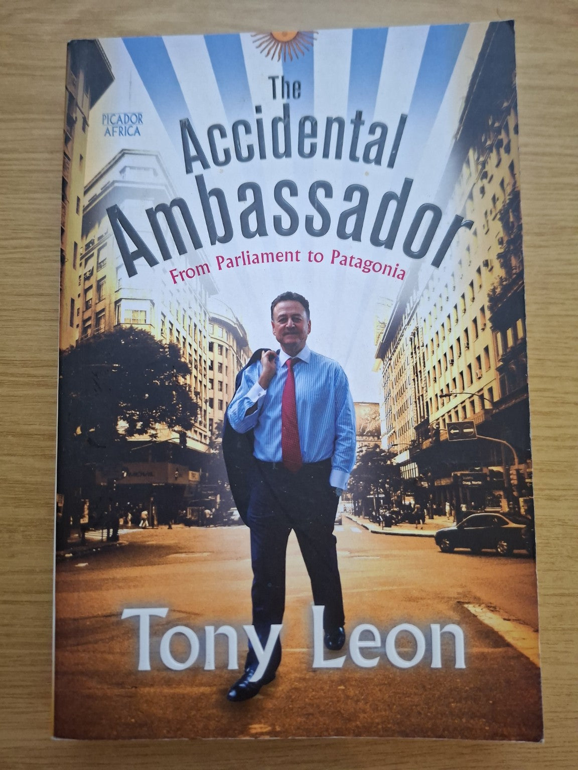The Accidental Ambassador – From Parliament to Patagonia by Tony Leon (Second-Hand)