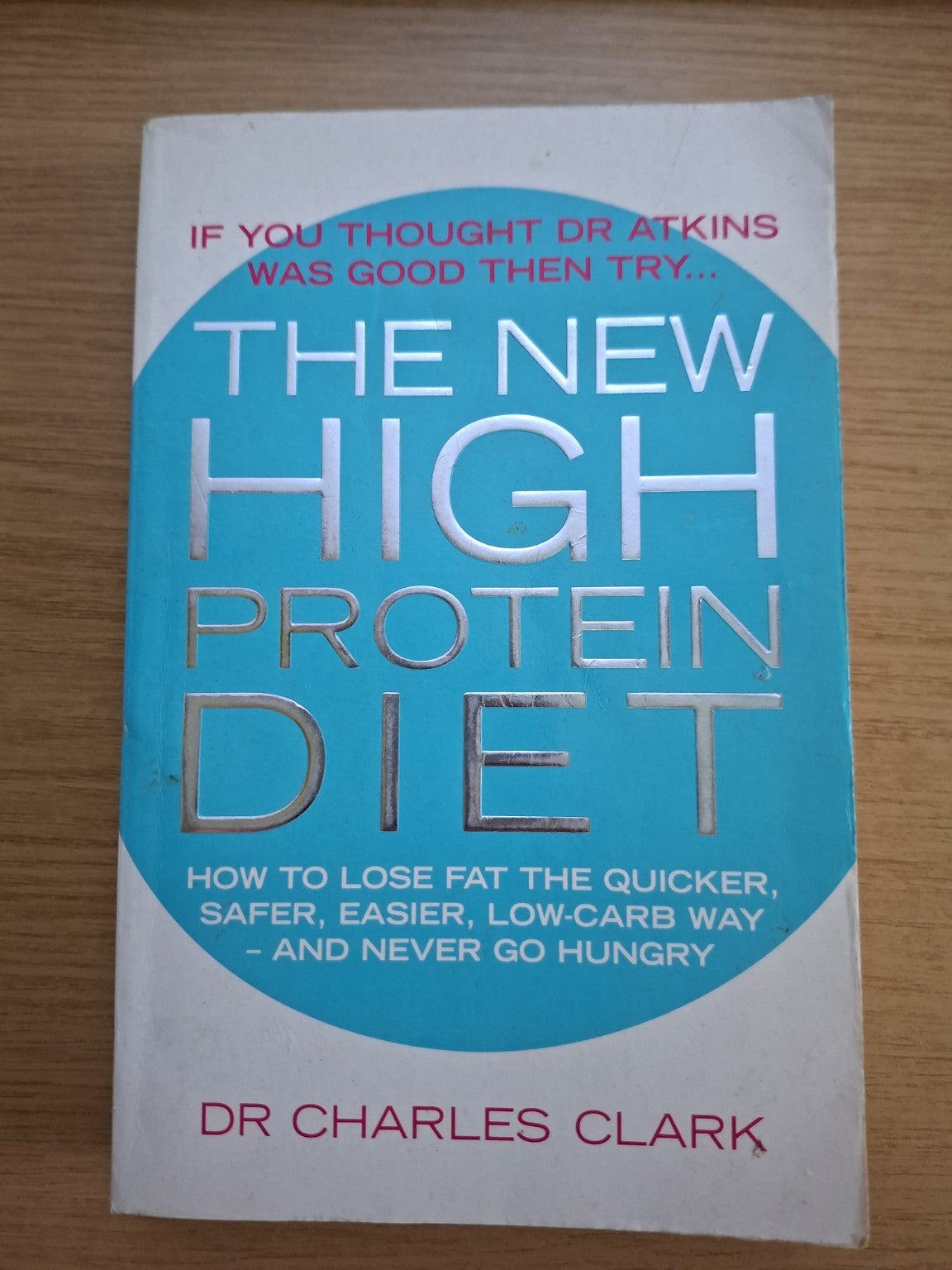 The New High Protein Diet – Dr Charles Clark (Second-Hand)