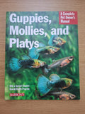Guppies, Mollies, and Platys – A Complete Pet Owner’s Manual (Second-Hand)
