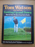 Getting Up and Down: How to Save Strokes from Forty Yards – Tom Watson