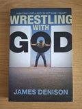 Wrestling with God – James Denison (Second-Hand)