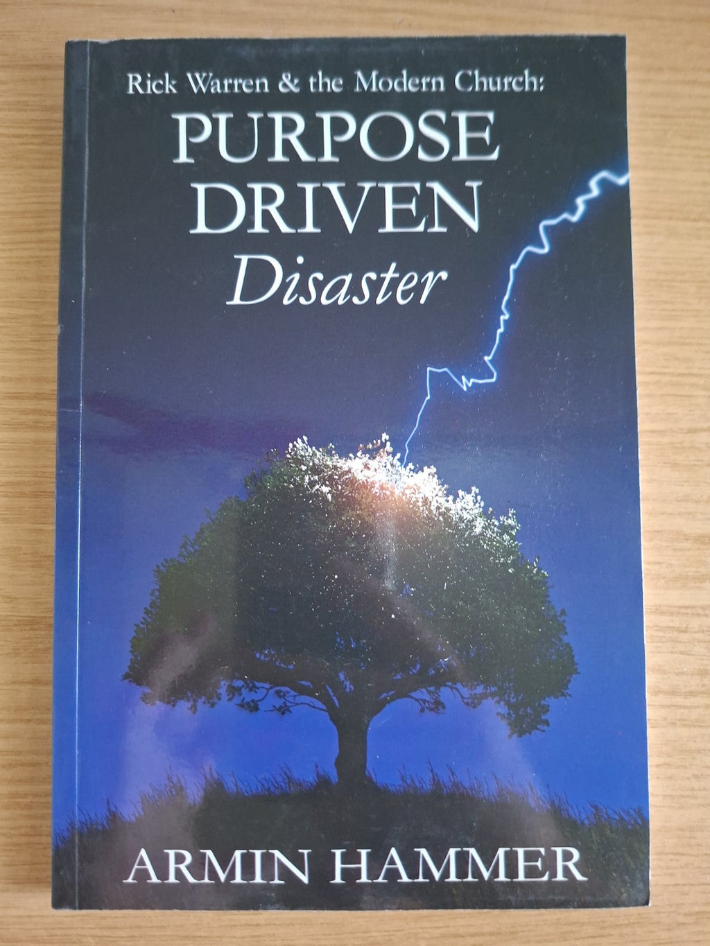 Rick Warren & the Modern Church: Purpose Driven Disaster – Armin Hammer (Second-Hand)