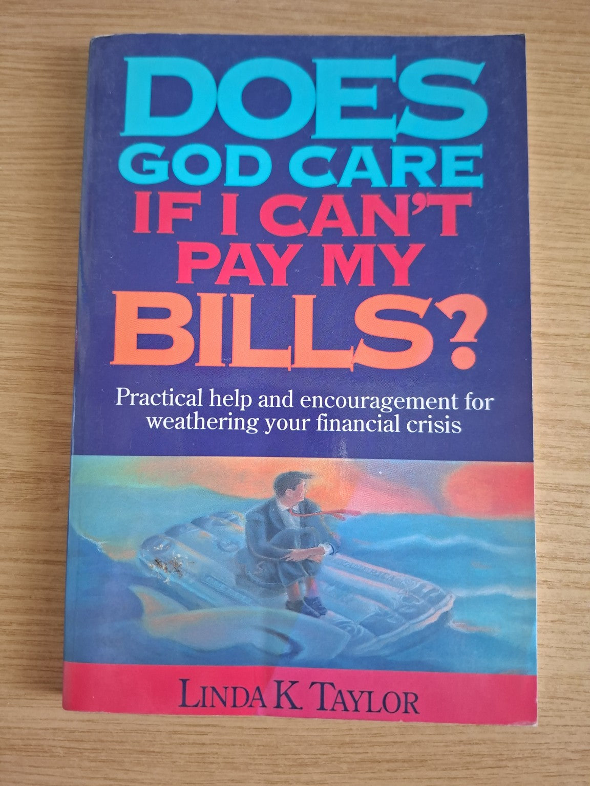 Does God Care If I Can’t Pay My Bills? – Linda K. Taylor (Second-Hand)