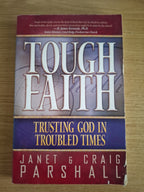 Tough Faith: Trusting God in Troubled Times – Janet & Craig Parshall (Second-Hand)