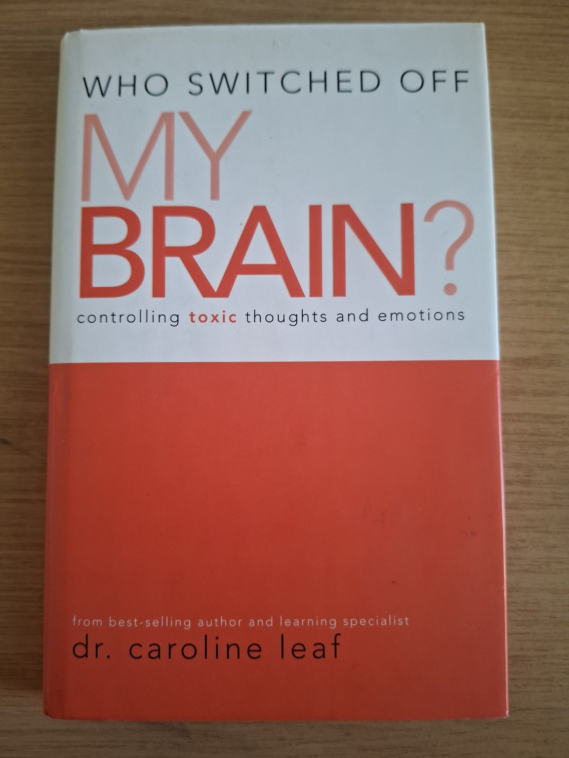 Who Switched Off My Brain? – Dr. Caroline Leaf (Second-Hand)