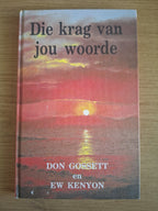 Die krag van jou woorde – Don Gossett & E.W. Kenyon (Second-Hand)