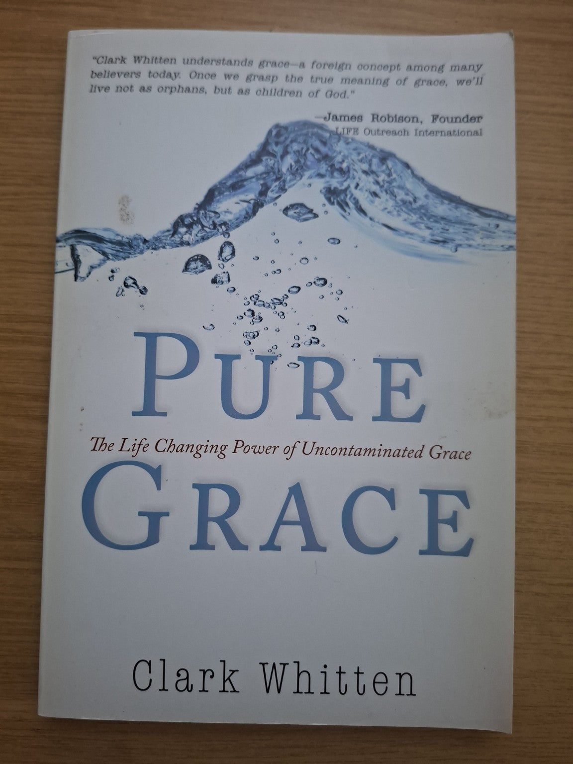 Pure Grace: The Life-Changing Power of Uncontaminated Grace – Clark Whitten (Second-Hand)