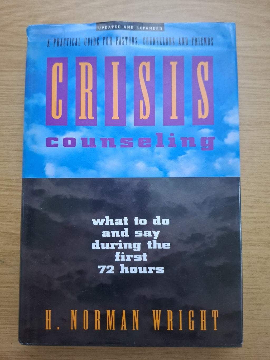 Crisis Counseling: What to Do and Say During the First 72 Hours – H. Norman Wright (Second-Hand)