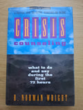 Crisis Counseling: What to Do and Say During the First 72 Hours – H. Norman Wright (Second-Hand)