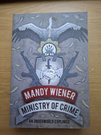 Ministry of Crime: An Underworld Explored – Mandy Wiener (Second-Hand)