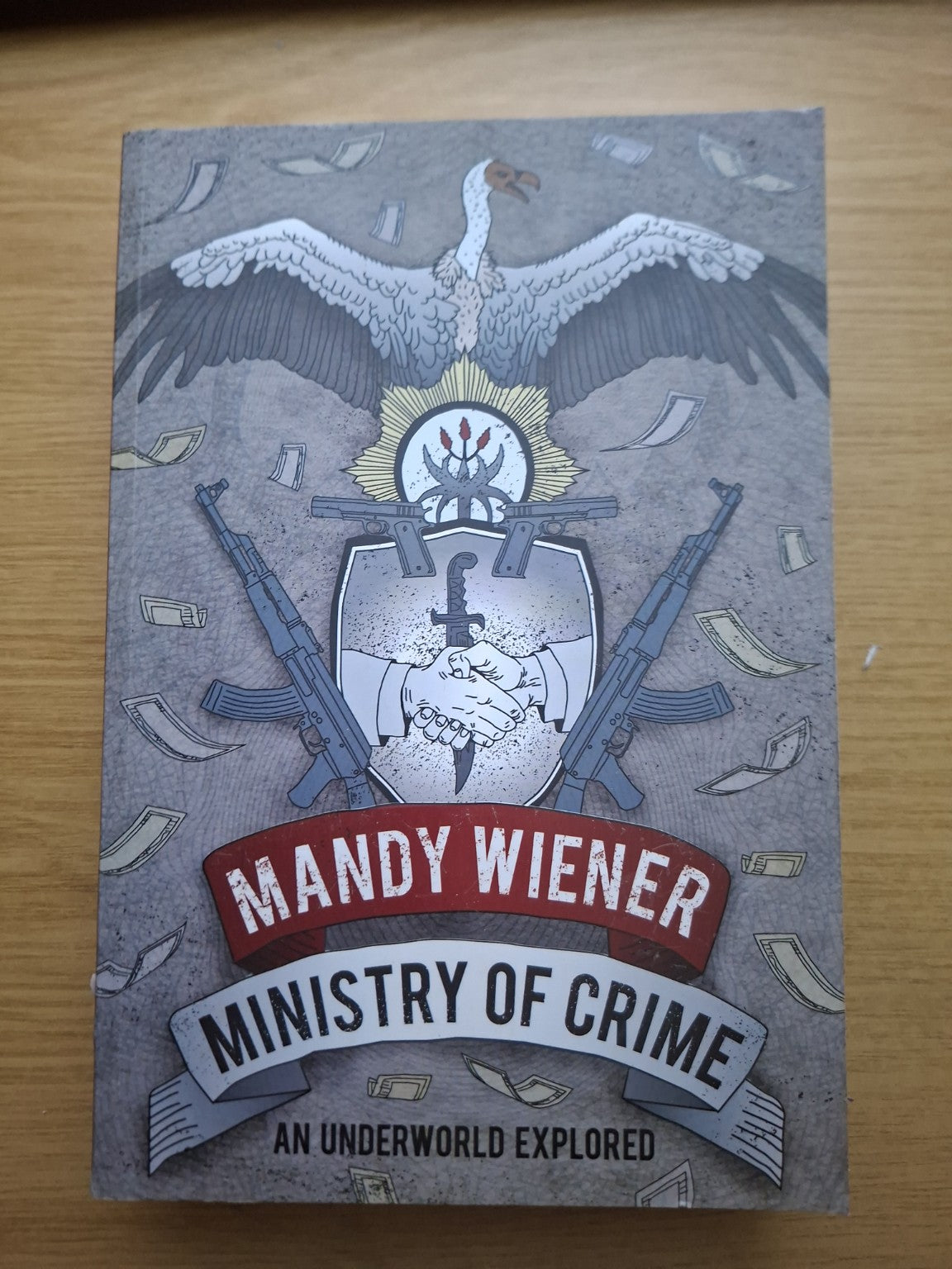 Ministry of Crime: An Underworld Explored – Mandy Wiener (Second-Hand)