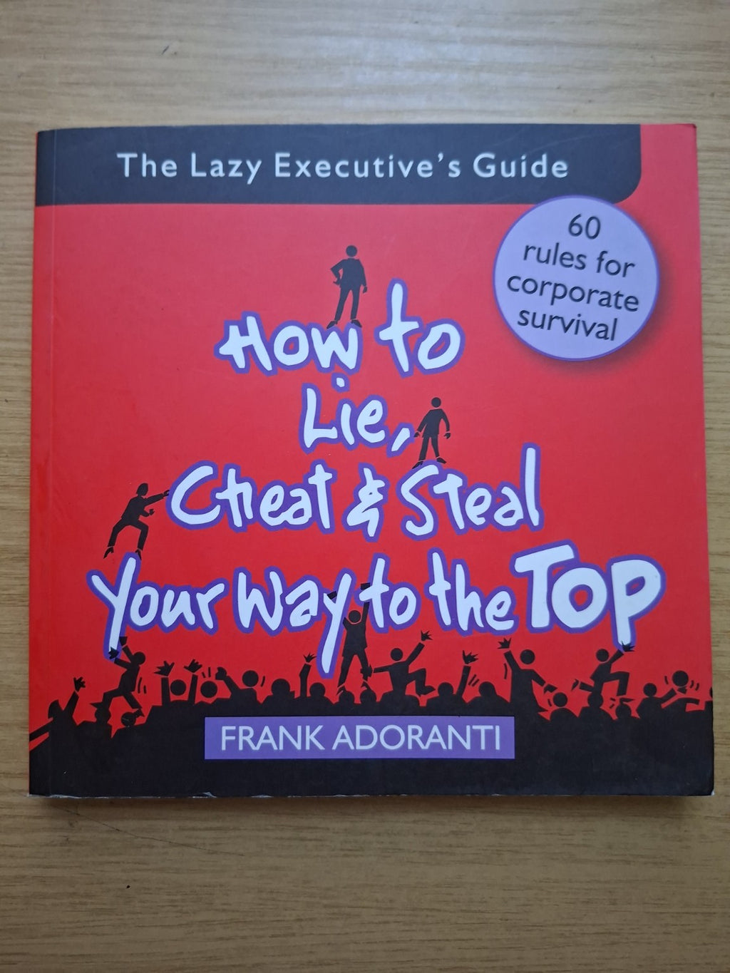 How to Lie, Cheat & Steal Your Way to the Top – Frank Adoranti (Second-Hand)