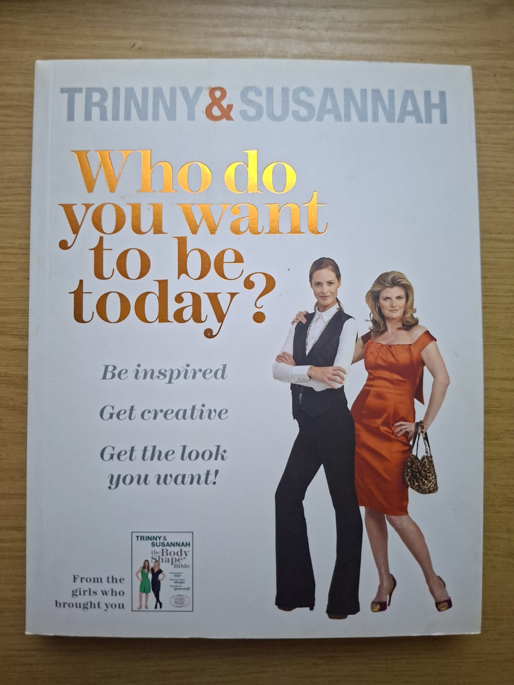 Who Do You Want to Be Today? – Trinny Woodall & Susannah Constantine (Second-Hand)