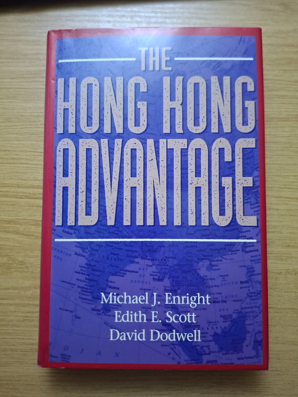 The Hong Kong Advantage – Michael J. Enright, Edith E. Scott & David Dodwell (Second-Hand)