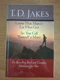 Loose That Man &amp; Let Him Go! / So You Call Yourself a Man? – T.D. Jakes (Second Hand Book)