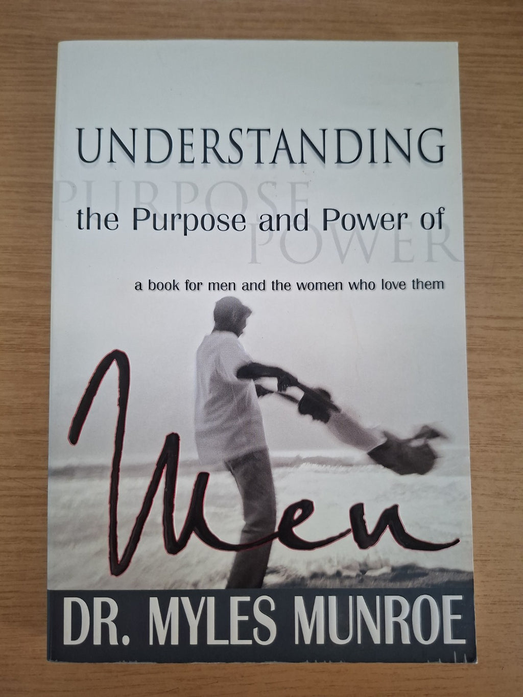 Understanding the Purpose and Power of Men – Dr. Myles Munroe (Second Hand Book)