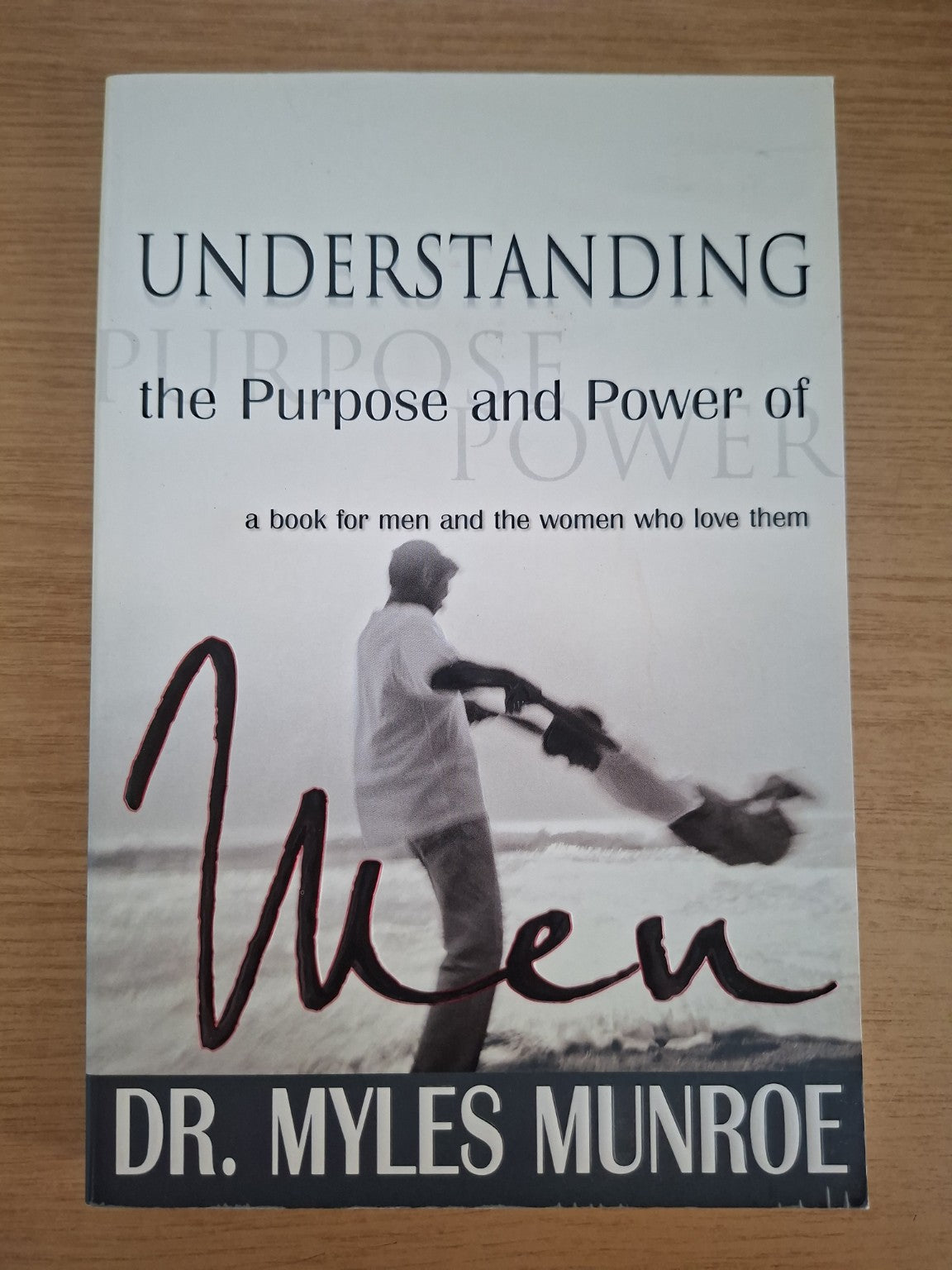 Understanding the Purpose and Power of Men – Dr. Myles Munroe (Second Hand Book)