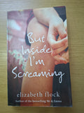 But Inside I’m Screaming – Elizabeth Flock (Second Hand Book)