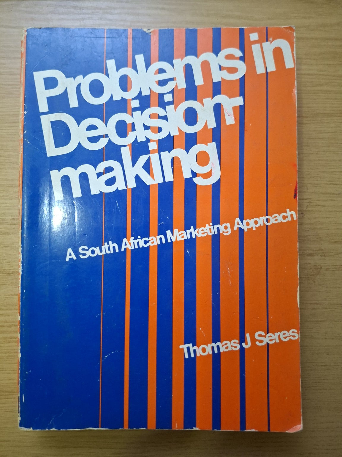 Problems in Decision Making: A South African Marketing Approach – Thomas J Seres (Second Hand Book)